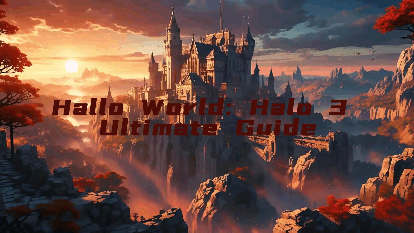 Hallo World: Halo 3 Ultimate Guide